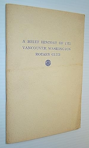 Bild des Verkufers fr A Brief History of the Rotary Club of Vancouver, Washington zum Verkauf von RareNonFiction, IOBA