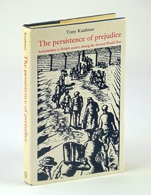 The Persistence of Prejudice: Antisemitism in British Society During the Second World War