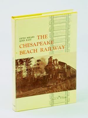 The Chesapeake Beach Railway - Otto Mears Goes East