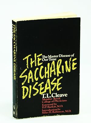 Bild des Verkufers fr The Saccharine Disease: The Master Disease of Our Time - Conditions Caused By the Taking of Refined Carbohydrates, Such as Sugar and White Flour zum Verkauf von RareNonFiction, IOBA