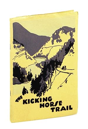 Bild des Verkufers fr The Kicking Horse Trail - Scenic Highway from Lake Louise, Alberta to Golden, British Columbia zum Verkauf von RareNonFiction, IOBA