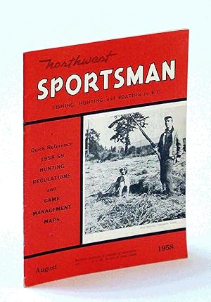 Seller image for Northwest Sportsman Magazine - Fishing, Hunting and Boating in B.C., August [Aug.] 1958 - 1958-59 Hunting Regulations and Game Management Maps (Quick Reference) for sale by RareNonFiction, IOBA