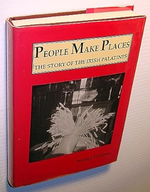 Imagen del vendedor de People Make Places: The Story of the Irish Palatines a la venta por RareNonFiction, IOBA