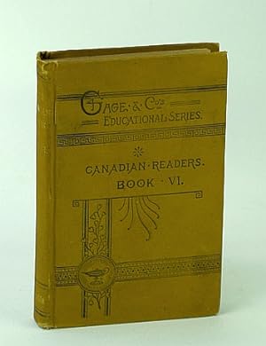 Canadian Readers, Book VI (Six / 6) - W.J. Gage & Co's Educational Series