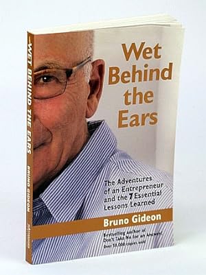 Immagine del venditore per Wet Behind The Ears - The Adventures of an Entrepreneur and the 7 Essential Lessons Learned venduto da RareNonFiction, IOBA