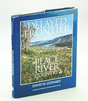 Seller image for Delayed Frontier: The Peace River Country to 1909 for sale by RareNonFiction, IOBA