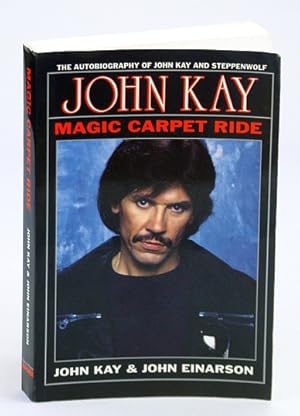 Bild des Verkufers fr Magic Carpet Ride: The Autobiography of John Kay and Steppenwolf zum Verkauf von RareNonFiction, IOBA