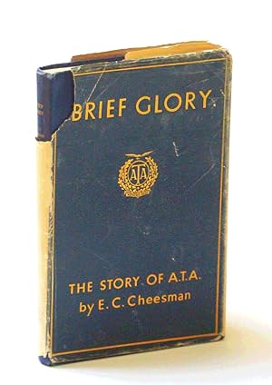 Bild des Verkufers fr Brief Glory: The Story of the A.T.A. [Air Transport Auxiliary] zum Verkauf von RareNonFiction, IOBA