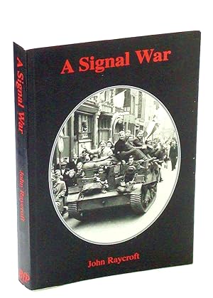 Image du vendeur pour A Signal War: A Canadian Soldier's Memoir of the Liberation of the Netherlands mis en vente par RareNonFiction, IOBA