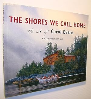 Bild des Verkufers fr The Shores We Call Home: The Art of Carol Evans zum Verkauf von RareNonFiction, IOBA