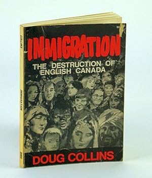 Seller image for Immigration - The Destruction of English Canada for sale by RareNonFiction, IOBA