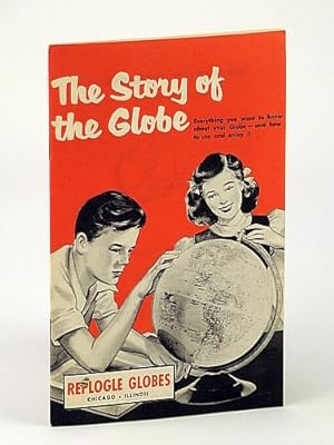 Seller image for The Story of The Globe: Everything You Want To Know About Your Globe - And How to Use and Enjoy It for sale by RareNonFiction, IOBA