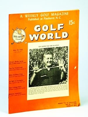 Seller image for Golf World - A Weekly Golf Magazine, May 18, 1956, Vol. 9, No. 50 - Cover Photo of Ed Oliver, 10 Under for 54 Holes at the Greenbrier Invitation Open and Pro-Amateur for sale by RareNonFiction, IOBA
