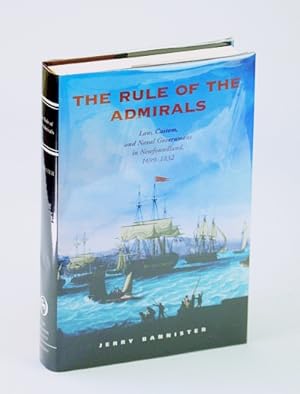 Seller image for The Rule of the Admirals: Law, Custom, and Naval Government in Newfoundland, 1699-1832 (Osgoode Society for Canadian Legal History) for sale by RareNonFiction, IOBA
