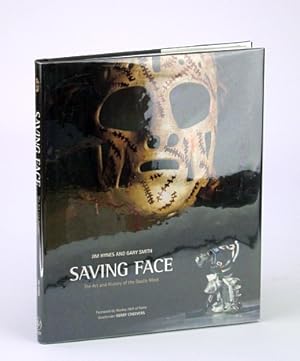 Bild des Verkufers fr Saving Face: The Art and History of the (N.H.L. Hockey) Goalie Mask zum Verkauf von RareNonFiction, IOBA