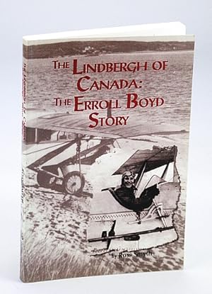 The Lindbergh of Canada: The Erroll Boyd Story