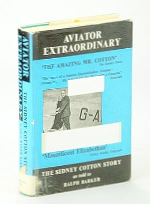 Aviator Extraordinary: The Sidney Cotton Story as told to Ralph Barker