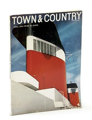 Seller image for Town & Country Magazine, April (Apr.) 1953, Vol. 107, No. 4367 - Article By Master Highway Builder and Planner Robert Moses for sale by RareNonFiction, IOBA