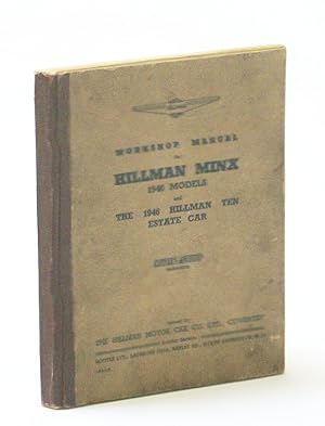 Workshop Manual for Hillman Minx 1946 Models and the 1946 Hillman Ten Estate Car (1.B.215/2]