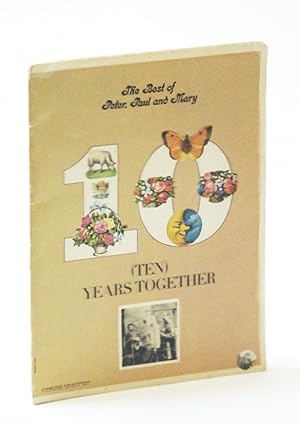 Bild des Verkufers fr 10 (Ten) Years Together: The Best of Peter Paul and Mary - Songbook (Song Book) with Piano Sheet Music, Lyrics and Guitar Chords zum Verkauf von RareNonFiction, IOBA