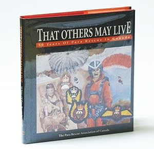 That Others May Live : Fifty (50) Years of Para Rescue in Canada, 1944 - 1994