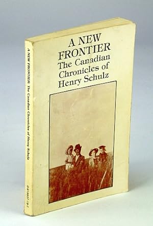Bild des Verkufers fr A New Frontier: The Canadian Chronicles of Henry Schulz zum Verkauf von RareNonFiction, IOBA