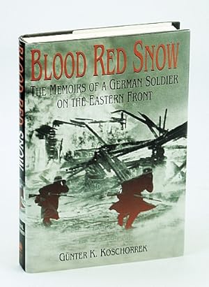 Bild des Verkufers fr Blood Red Snow: The Memoirs of a German Soldier on the Eastern Front zum Verkauf von RareNonFiction, IOBA