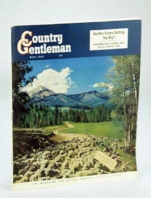 Country Gentleman Magazine - The Magazine for Better Farming, Better Living, May 1952 - Are Our F...