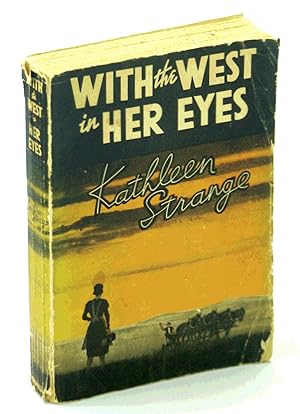 Bild des Verkufers fr With the West in Her Eyes - The Story of a Modern Pioneer zum Verkauf von RareNonFiction, IOBA