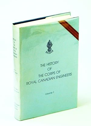 The History of the Corps of Royal Canadian Engineers, Volume I 1749 - 1939