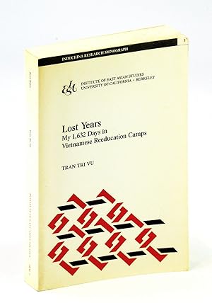 Bild des Verkufers fr Lost Years: My 1,632 Days in Vietnamese Reeducation Camps (Indochina Research Monographs, No 3) zum Verkauf von RareNonFiction, IOBA