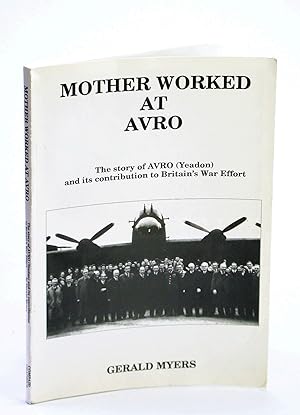 Bild des Verkufers fr My Mother Worked at AVRO: The Story of AVRO (Yeadon) and Its Contribution the Britain's War Effort zum Verkauf von RareNonFiction, IOBA