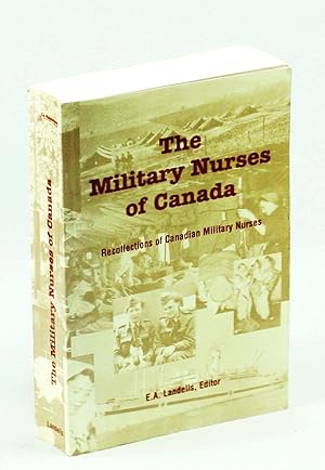 Seller image for The Military Nurses of Canada: Recollections of Canadian Military Nurses, Volume I for sale by RareNonFiction, IOBA
