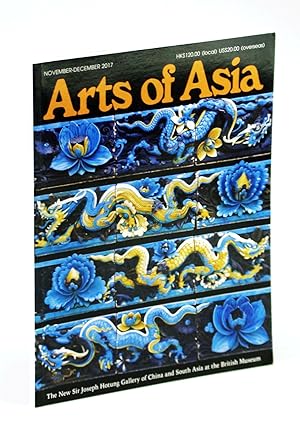 Bild des Verkufers fr Arts of Asia - The Foremost International Asian Arts and Antiques Magazine, November - December 2017, Volume 47, No. 6 zum Verkauf von RareNonFiction, IOBA