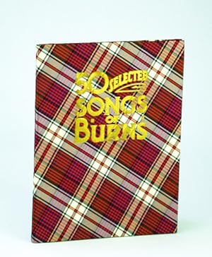 Seller image for 50 Selected Songs of (Robert) Burns: Sheet Music for Voice and Piano for sale by RareNonFiction, IOBA