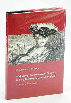 Seller image for Authorship, Commerce, and Gender in Early Eighteenth-Century England: A Culture of Paper Credit for sale by RareNonFiction, IOBA