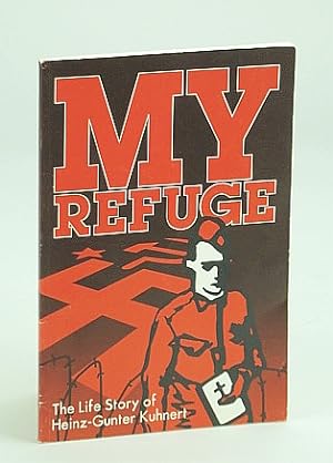 Bild des Verkufers fr My Refuge: The Life Story of Heinz-Gunter Kuhnert zum Verkauf von RareNonFiction, IOBA