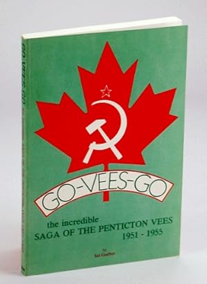 Image du vendeur pour Go-Vees-Go: The Incredible Saga of the Penticton Vees 1951-1955 mis en vente par RareNonFiction, IOBA