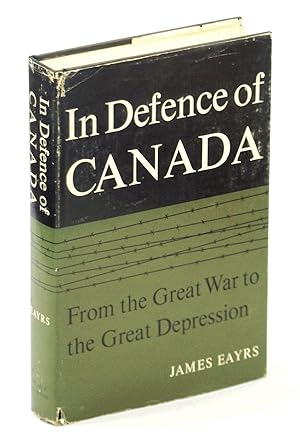 Bild des Verkufers fr In Defence of Canada - from the Great War to the Great Depression zum Verkauf von RareNonFiction, IOBA