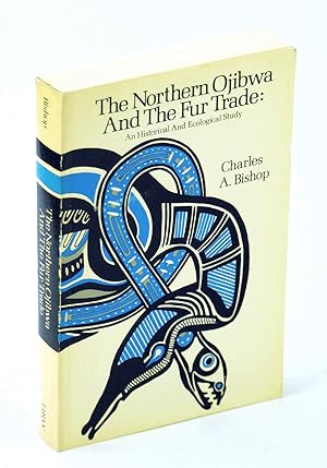 The Northern Ojibwa and the Fur Trade: An Historical and Ecological Study (Cultures and Communiti...