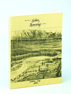 Immagine del venditore per Golden Memories - Local History of Golden, British Columbia venduto da RareNonFiction, IOBA