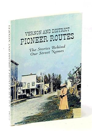 Vernon and District Pioneer Routes: The Stories Behind Our Sreeet Names