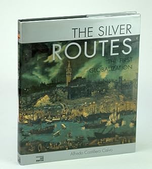 Seller image for The Silver Routes: The First Globalization for sale by RareNonFiction, IOBA