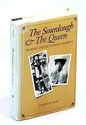Seller image for The Sourdough [Sour-Dough] and the Queen: The Many Lives of Klondike Joe Boyle for sale by RareNonFiction, IOBA