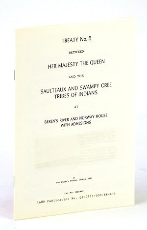 Treaty No. (Number) 5 (Five) Between Her Majesty The Queen and the Saulteaux and Swampy Cree Trib...