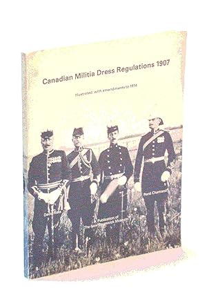 Bild des Verkufers fr Canadian Militia Dress Regulations 1907: Illustrated with Amendments to 1914 zum Verkauf von RareNonFiction, IOBA