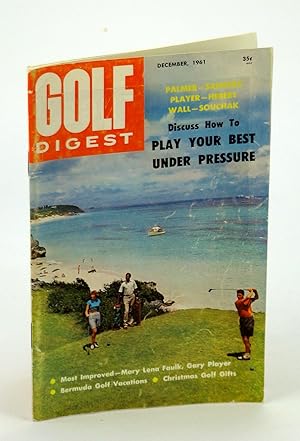 Bild des Verkufers fr Golf Digest - World's Largest Selling Golf Magazine, Decembere [Dec.] 1961, Volume 12, No. 11 - Bermuda Cover Photo zum Verkauf von RareNonFiction, IOBA