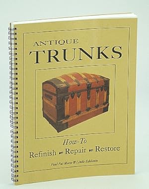 Seller image for Antique Trunks: How To Refinish, Repair, Restore for sale by RareNonFiction, IOBA