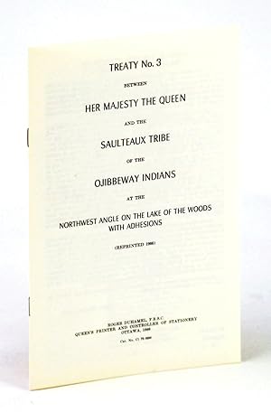 Treaty No. (Number) 3 (Four) Between Her Majesty the Queen and the Saulteaux Tribe of the Ojibbew...