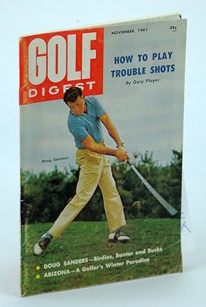 Seller image for Golf Digest - World's Largest Selling Golf Magazine, November [Nov.] 1961, Volume 12, No. 10 - Doug Sanders Cover Photo for sale by RareNonFiction, IOBA